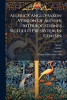 Ælfric's Anglo-Saxon Version of Alcuini Interrogationes Sigeuulfi Presbyteri in Genesin 1247494705 Book Cover