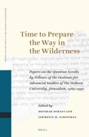 Time to Prepare the Way in the Wilderness: Papers on the Qumran Scrolls by Fellows of the Institute for Advanced Studies of the Hebrew University, J (Studies on the Texts of the Desert of Judah) 9004102256 Book Cover
