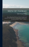 Men of Hawaii: Being a Biographical Reference Library, Complete and Authentic, of the men of Note and Substantial Achievement in the Hawaiian Islands: Volume 1 Volume 1 1017021597 Book Cover
