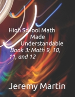 High School Math Made Understandable Book 3: Math 9, 10, 11, and 12 B08F6R3RG3 Book Cover