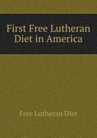First Free Lutheran Diet in America 5518874723 Book Cover