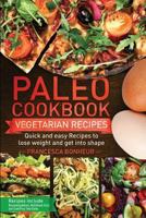 Paleo cookbook: Quick and easy Vegan recipes to lose weight and get into shape (The ultimate Paleo cookbook series) (Volume 5) 1975614291 Book Cover