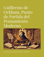 Guillermo de Ockham, Punto de Partida del Pensamiento Moderno (Spanish Edition) 1257981943 Book Cover