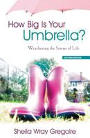 How Big Is Your Umbrella?: Weathering the Storms of Life 1486600042 Book Cover