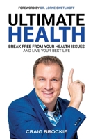 Ultimate Health: Break Free From Your Health Issues and Live Your Best Life B0CYR7CTD7 Book Cover