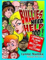 Bullies Need Help Too!: Lesson Plans for Helping Bullies and Their Victims 1511925043 Book Cover