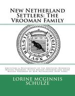 New Netherland Settlers: The Vrooman Family: Ancestors & Descendants of the Brothers Hendrick Meesen Vrooman, Pieter Meesen Vrooman and Jacob Meesen Vrooman of New Netherland (New York) 1987938194 Book Cover