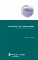 International Energy Investment Law: Stability Through Contractual Clauses 9041134115 Book Cover