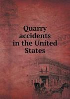 Quarry accidents in the United States 5519327963 Book Cover
