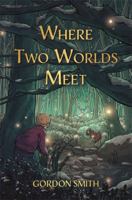 Where Two Worlds Meet 1837820686 Book Cover