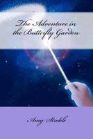 The Adventure in the Butterfly Garden 1466466987 Book Cover