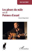 Les pleurs du mâle suivi de Poèmes d’avant (Cabaret) (French Edition) 2336457814 Book Cover
