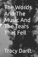 The Words And The Music And The Tears That Fell B0BCWW51TY Book Cover