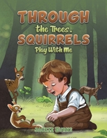 Through the Trees. Squirrels Play With Me 1035873281 Book Cover