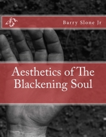 Aesthetics of The Blackening Soul 1480092231 Book Cover