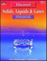 Discover! Solids, Liquids and Gases: Reproducible Pages Plus Teacher's Guide 0787704377 Book Cover