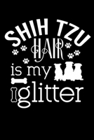 Shih Tzu hair is my glitter: Cute Shih Tzu Default Ruled Notebook, Great Accessories & Gift Idea for Shih Tzu Owner & Lover.Default Ruled Notebook With An Inspirational Quote. 1671355148 Book Cover