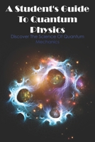 A Student's Guide To Quantum Physics Discover The Science Of Quantum Mechanics: Theory Of Relativity Book null Book Cover