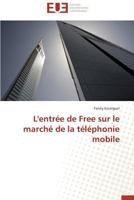 L'Entra(c)E de Free Sur Le Marcha(c) de La Ta(c)La(c)Phonie Mobile 383818601X Book Cover
