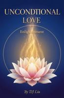 UNCONDITIONAL LOVE: ENLIGHTENMENT B0H12FS2YS Book Cover