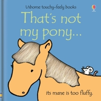 That's Not My Pony (Touchy-Feely Board Books) 0794516300 Book Cover