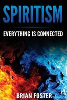 Spiritism – Everything is Connected 1545042845 Book Cover