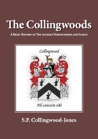 The Collingwoods: A Brief History of The Ancient Northumberland Family 1913898326 Book Cover