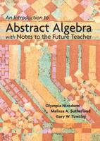 An Introduction to Abstract Algebra with Notes to the Future Teacher 0131019635 Book Cover