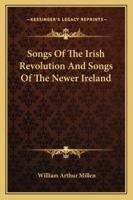 Songs of the Irish Revolution and Songs of the Newer Ireland 1022000896 Book Cover