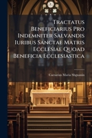 Tractatus Beneficiarius Pro Indemniter Salvandis Iuribus Sanctae Matris Ecclesiae Quoad Beneficia Ecclesiastica 1286723434 Book Cover