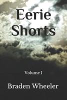 Eerie Shorts: Volume I 172417889X Book Cover