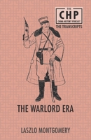 The Warlord Era (The China History Podcast Transcripts) 9888843834 Book Cover