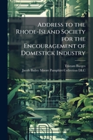 Address to the Rhode-Island society for the encouragement of domestick industry 1179946510 Book Cover
