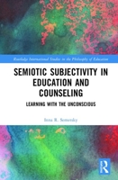 Learning with the Unconscious: Semiotic Subjectivity in Education and Counselling 1138290211 Book Cover