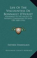 Life of the Viscountess de Bonnault d'Houet: foundress of the Society of Faithful Companions of Jes 0548797315 Book Cover