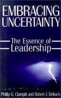 Embracing Uncertainty: The Essence of Leadership 0765607743 Book Cover