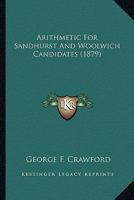Arithmetic For Sandhurst And Woolwich Candidates 1104013614 Book Cover