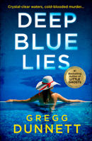 Deep Blue Lies: The BRAND NEW thriller from a number-one bestselling author 1837002096 Book Cover