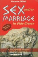 Sex And/or Marriage in Olde Greece: A Semi Hysterical Discourse on Ancient Intercourse 9602265973 Book Cover