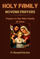 Holy Family Novena prayers: Prayers to the Holy Family of Jesus B0CQ42GQ2P Book Cover