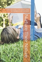 Nurture Their Nature: BY HEALING OUR VERY OWN [LEARNING] DIFFERENCE B09NGR6FM3 Book Cover