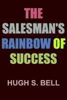 The Salesman's rainbow of Success 1258338181 Book Cover