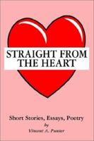 Straight From The Heart: Short Stories, Essays, Poetry 059522458X Book Cover