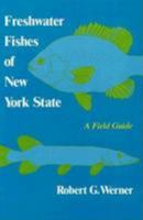 Freshwater Fishes of New York State: A Field Guide 0815622228 Book Cover
