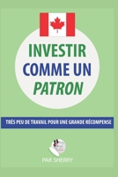 Investir comme un patron: Tr�s peu de travail pour une grande r�compense 1674400187 Book Cover