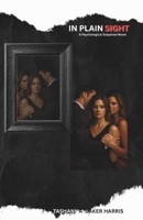 In Plain Sight: A Psychological Suspense Novel B0GMY4R36H Book Cover