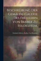 Beschreibung der Gemälde-Galerie des Freiherrn von Brabek zu Hildesheim. 1021892270 Book Cover