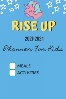 Rise Up 2020 2021 Planner For Kids Meals Activities: kids Planner Stickers On Cover Funny Planner for New Born 2020 2021 Planner Gift For New Mom 1661103405 Book Cover