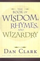 The Book of Wisdom, Rhymes, and Wizardry 1599550490 Book Cover