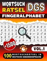 Wortsuchrätsel DGS: Fingeralphabet - 100 Wortsuchrätsel in Deutsche Gebärdensprache (Vol.1): Spaß pur! +1500 Versteckte DGS Wörter mit Lösungen, Ideal ... Fingeralphabet Lernen (German Edition) B0CPDJQ845 Book Cover